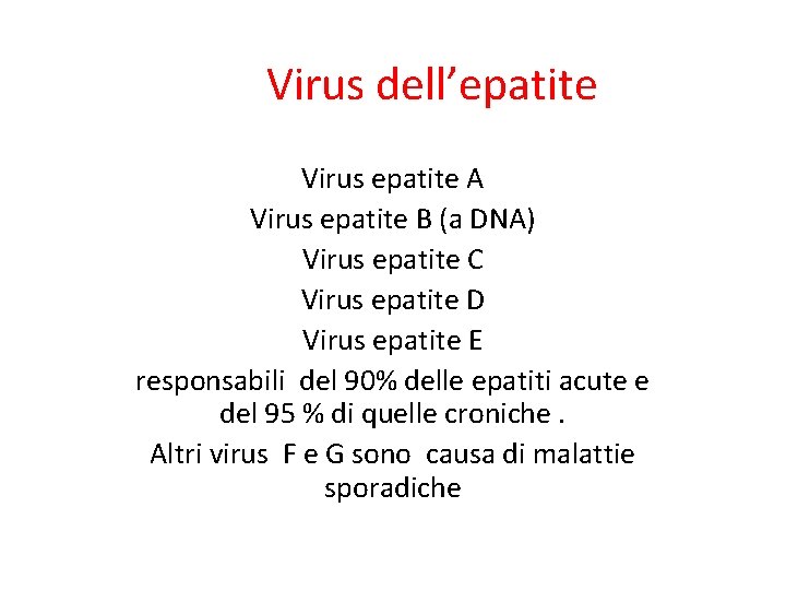 Virus dell’epatite Virus epatite A Virus epatite B (a DNA) Virus epatite C Virus