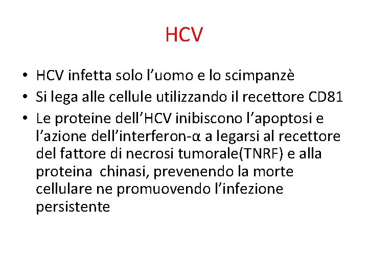 HCV • HCV infetta solo l’uomo e lo scimpanzè • Si lega alle cellule