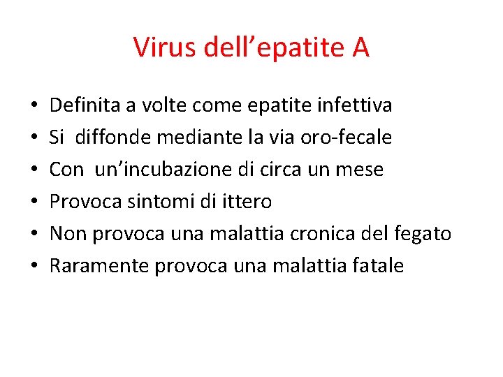 Virus dell’epatite A • • • Definita a volte come epatite infettiva Si diffonde