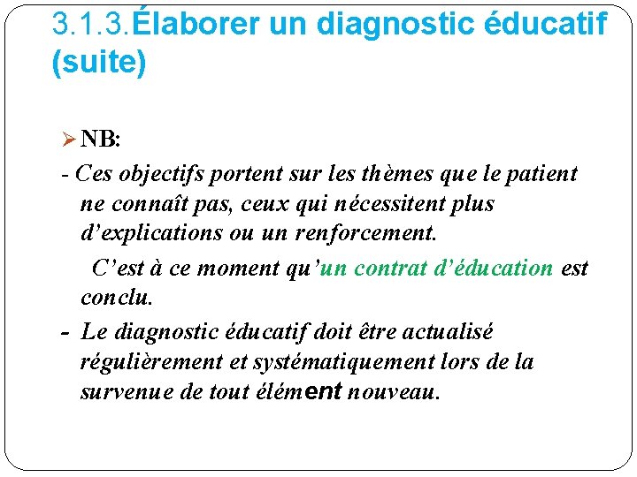 3. 1. 3. Élaborer un diagnostic éducatif (suite) Ø NB: - Ces objectifs portent