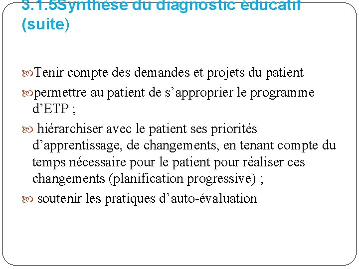 3. 1. 5 Synthèse du diagnostic éducatif (suite) Tenir compte des demandes et projets