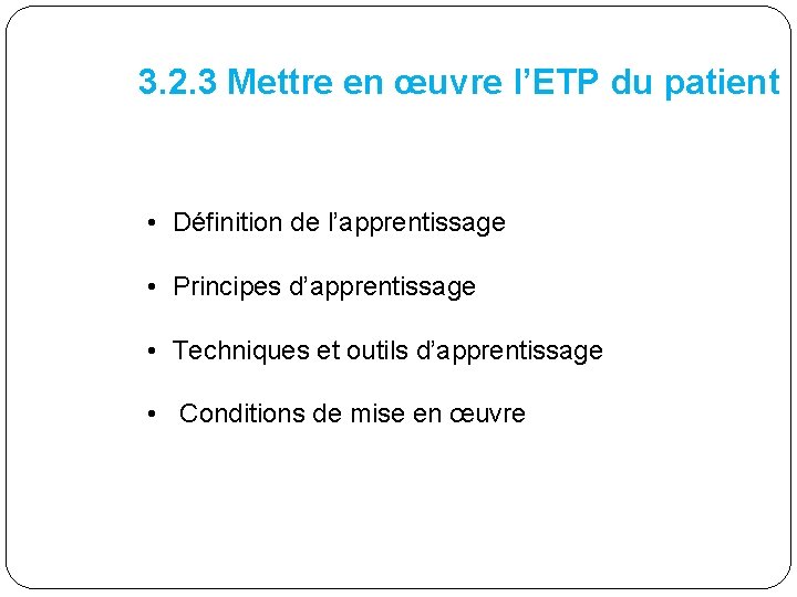 3. 2. 3 Mettre en œuvre l’ETP du patient • Définition de l’apprentissage •