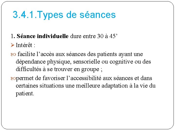 3. 4. 1. Types de séances 1. Séance individuelle dure entre 30 à 45’