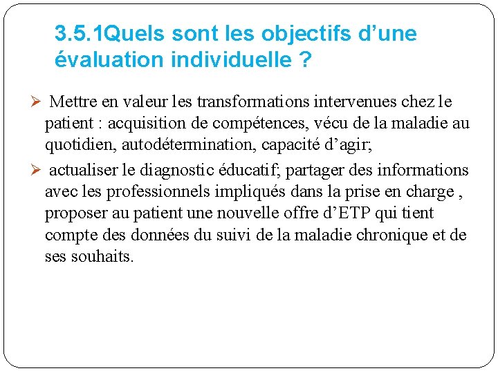 3. 5. 1 Quels sont les objectifs d’une évaluation individuelle ? Ø Mettre en