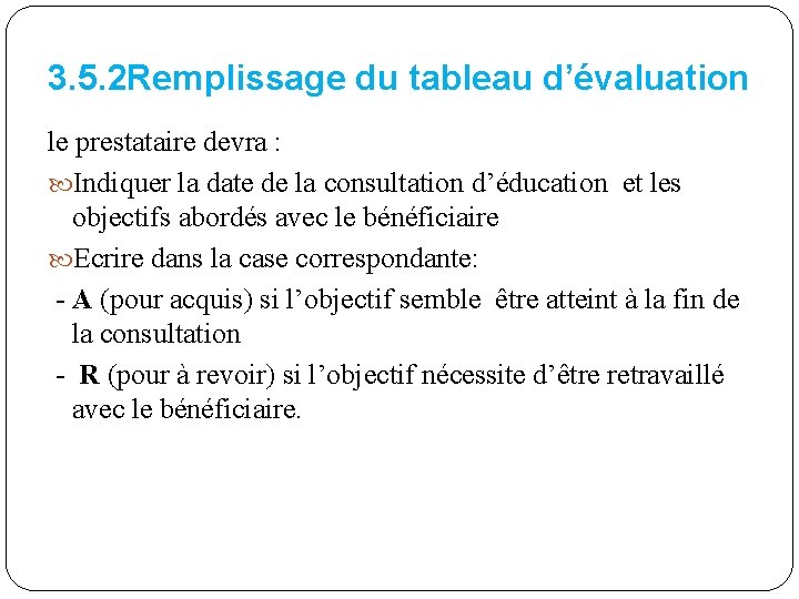 3. 5. 2 Remplissage du tableau d’évaluation le prestataire devra : Indiquer la date