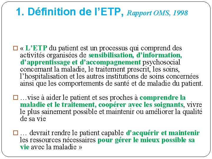  1. Définition de l’ETP, Rapport OMS, 1998 « L’ETP du patient est un