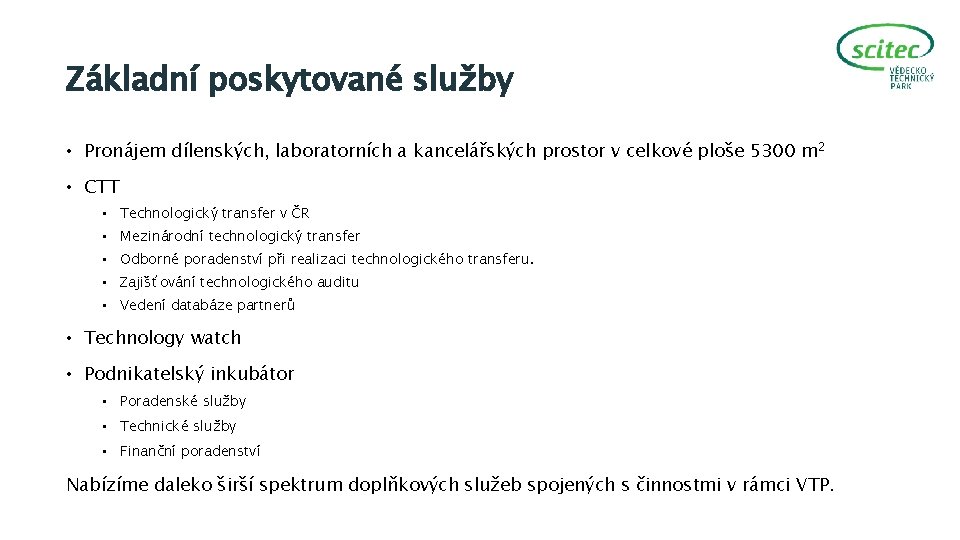 Základní poskytované služby • Pronájem dílenských, laboratorních a kancelářských prostor v celkové ploše 5300