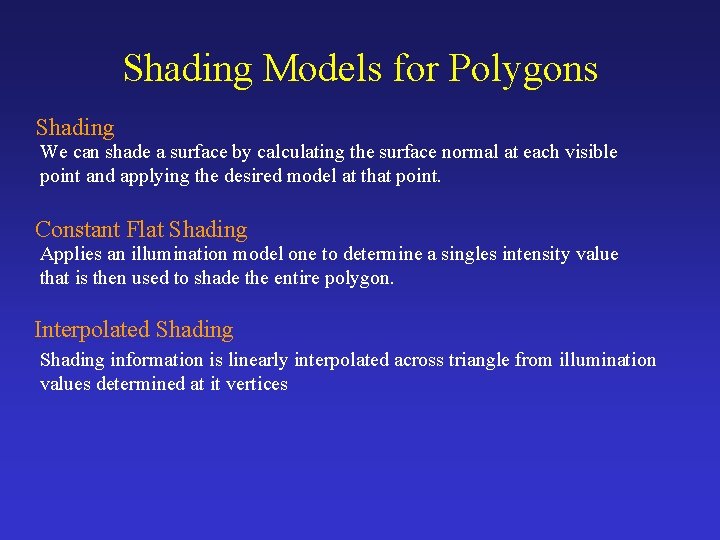 Shading Models for Polygons Shading We can shade a surface by calculating the surface
