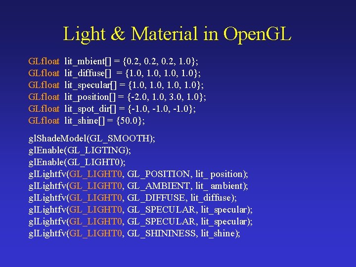 Light & Material in Open. GL GLfloat GLfloat lit_mbient[] = {0. 2, 1. 0};