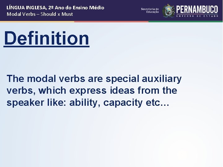 LÍNGUA INGLESA, 2º Ano do Ensino Médio Modal Verbs – Should x Must Definition