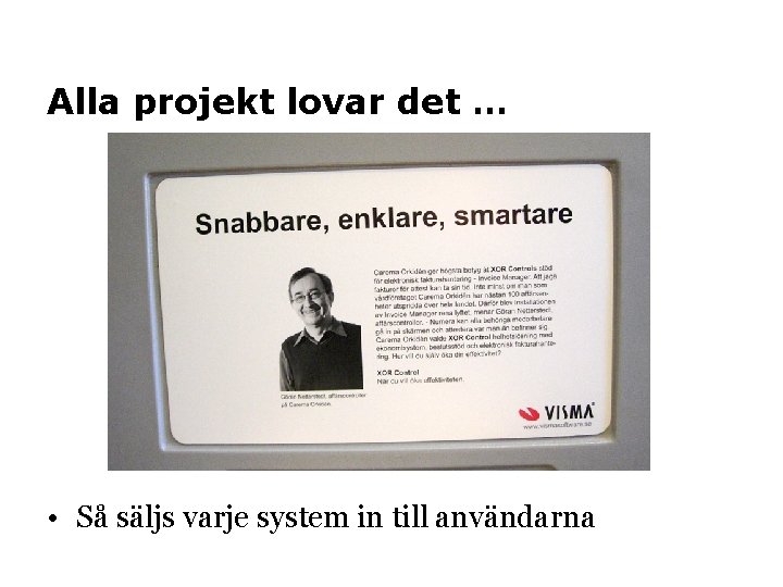 Alla projekt lovar det … • Så säljs varje system in till användarna 