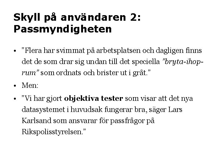 Skyll på användaren 2: Passmyndigheten • ”Flera har svimmat på arbetsplatsen och dagligen finns