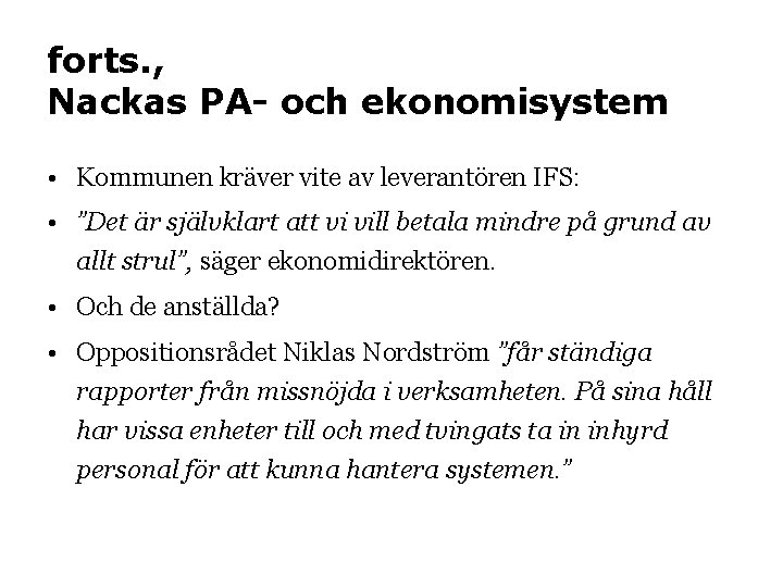 forts. , Nackas PA- och ekonomisystem • Kommunen kräver vite av leverantören IFS: •