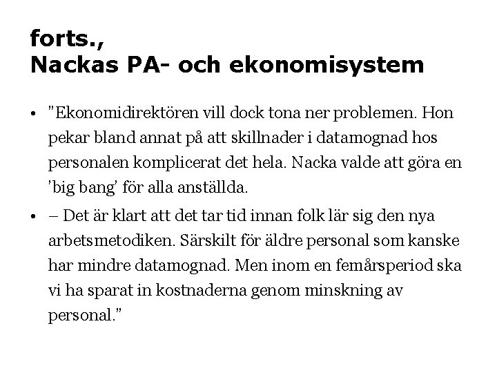 forts. , Nackas PA- och ekonomisystem • ”Ekonomidirektören vill dock tona ner problemen. Hon