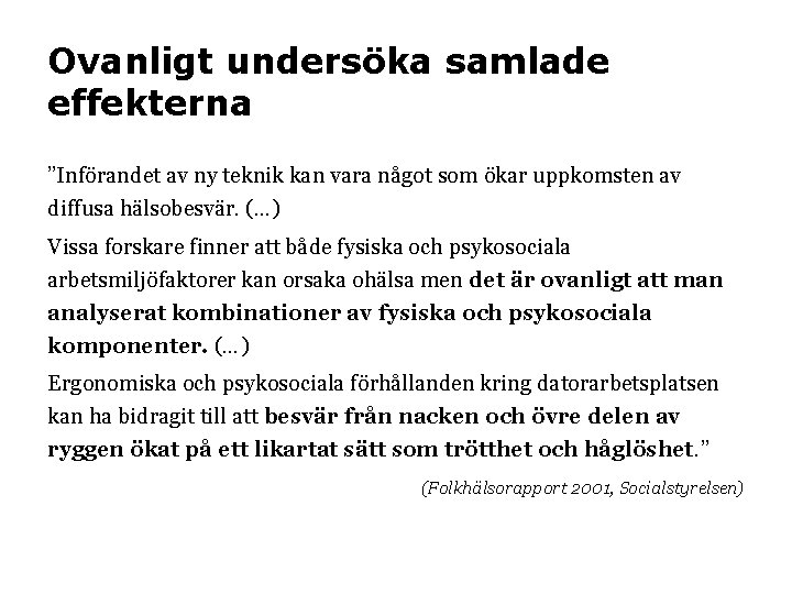 Ovanligt undersöka samlade effekterna ”Införandet av ny teknik kan vara något som ökar uppkomsten