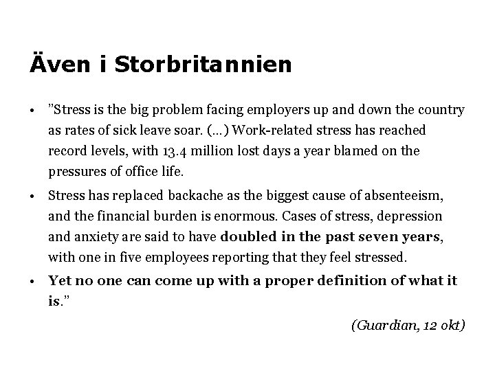 Även i Storbritannien • ”Stress is the big problem facing employers up and down