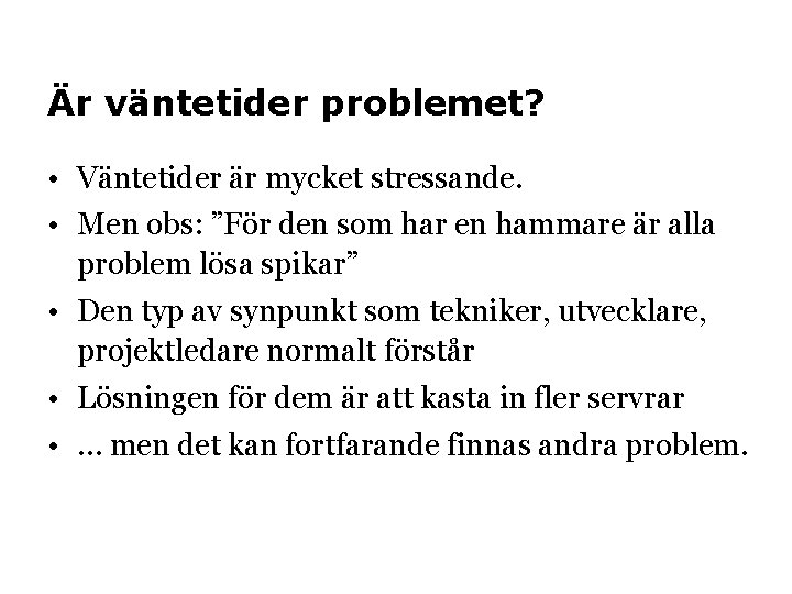 Är väntetider problemet? • Väntetider är mycket stressande. • Men obs: ”För den som