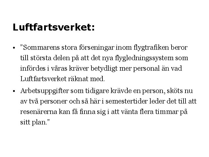 Luftfartsverket: • ”Sommarens stora förseningar inom flygtrafiken beror till största delen på att det