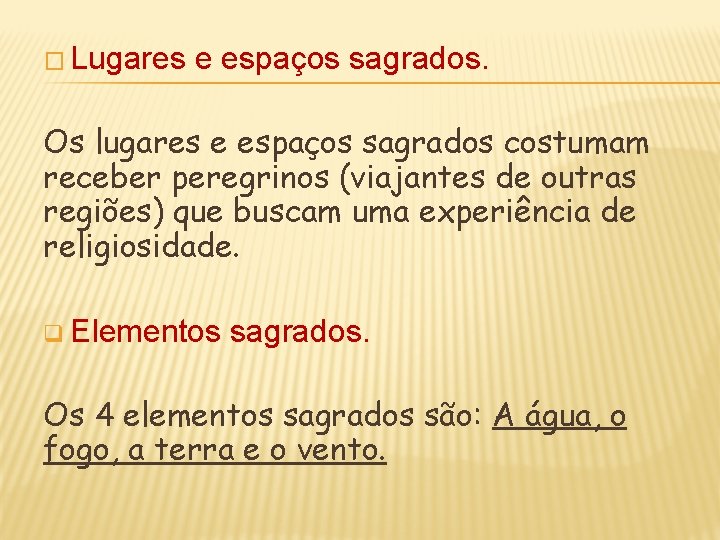 � Lugares e espaços sagrados. Os lugares e espaços sagrados costumam receber peregrinos (viajantes