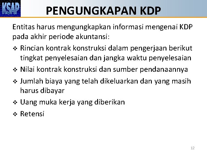 PENGUNGKAPAN KDP Entitas harus mengungkapkan informasi mengenai KDP pada akhir periode akuntansi: v Rincian