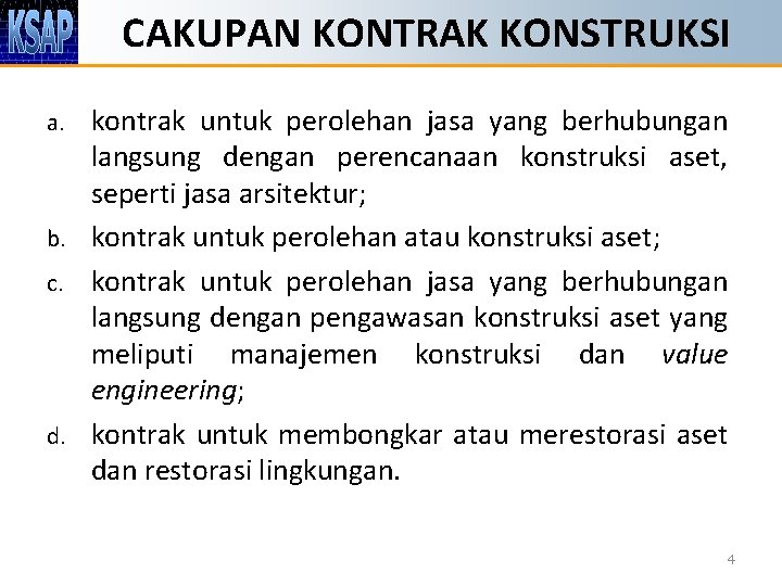 CAKUPAN KONTRAK KONSTRUKSI kontrak untuk perolehan jasa yang berhubungan langsung dengan perencanaan konstruksi aset,