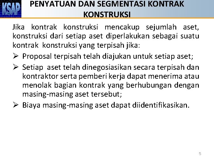 PENYATUAN DAN SEGMENTASI KONTRAK KONSTRUKSI Jika kontrak konstruksi mencakup sejumlah aset, konstruksi dari setiap
