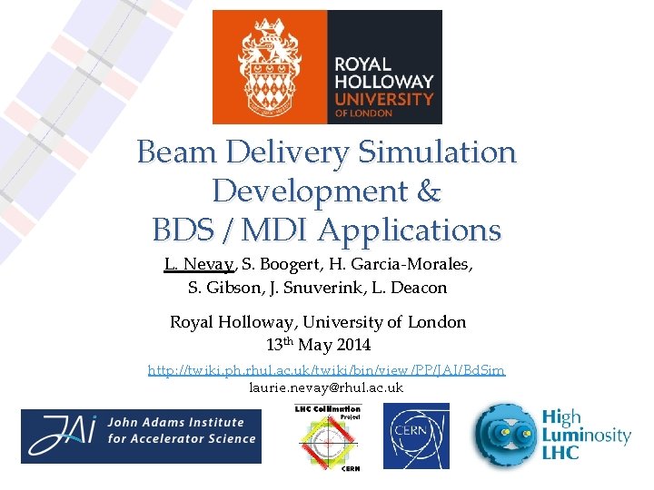 Beam Delivery Simulation Development & BDS / MDI Applications L. Nevay, S. Boogert, H.