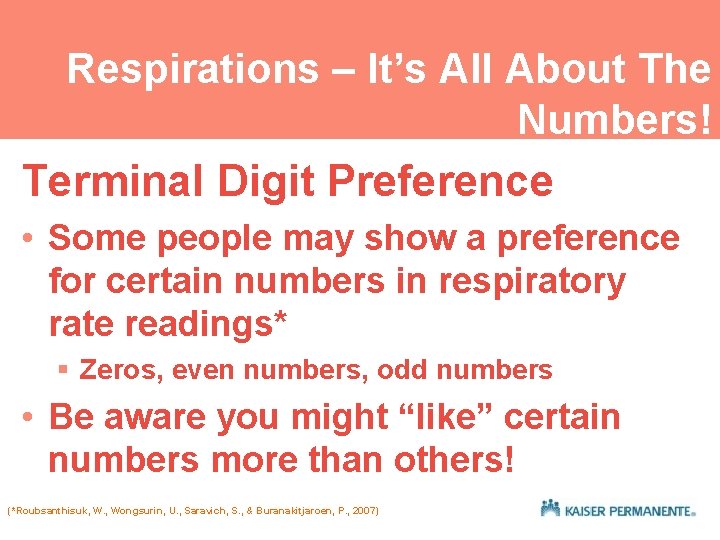 Respirations – It’s All About The Numbers! Terminal Digit Preference • Some people may