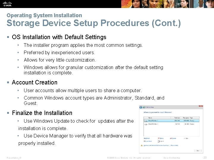 Operating System Installation Storage Device Setup Procedures (Cont. ) § OS Installation with Default