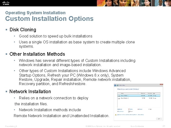 Operating System Installation Custom Installation Options § Disk Cloning • Good solution to speed