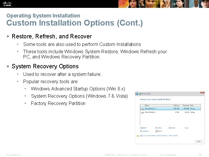 Operating System Installation Custom Installation Options (Cont. ) § Restore, Refresh, and Recover •