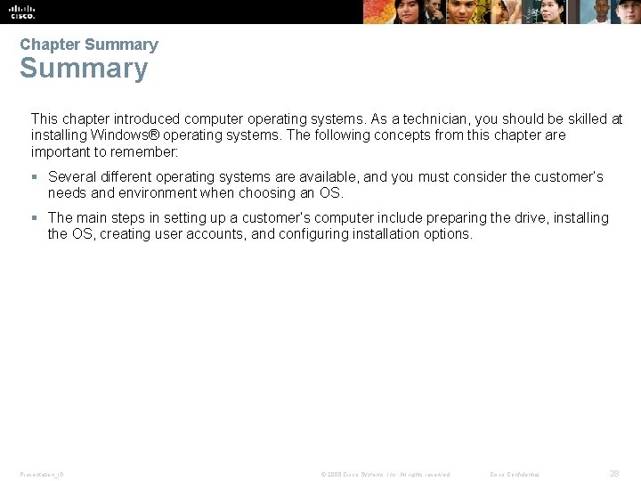 Chapter Summary This chapter introduced computer operating systems. As a technician, you should be