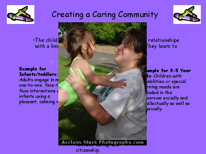 Creating a Caring Community • The child is valued and has consistent, positive relationships