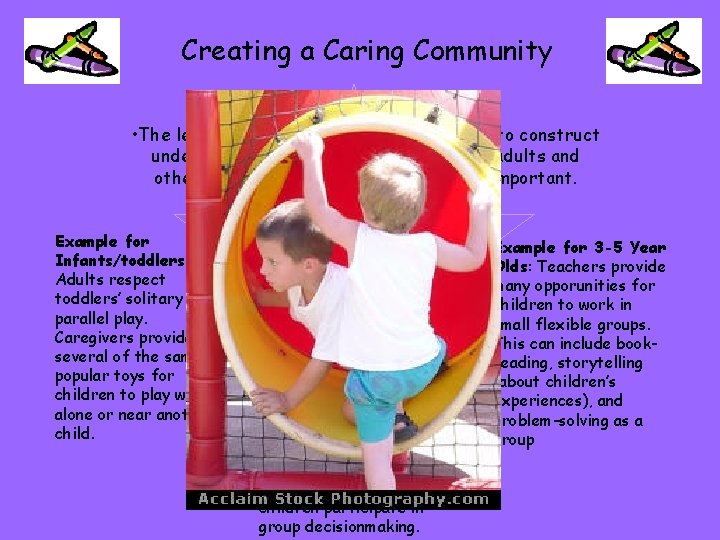 Creating a Caring Community • The learning environment enables children to construct understanding through