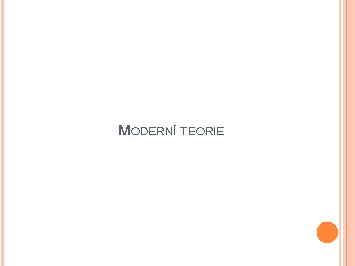 MODERNÍ TEORIE 