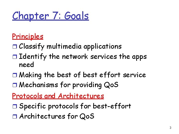 Chapter 7: Goals Principles r Classify multimedia applications r Identify the network services the