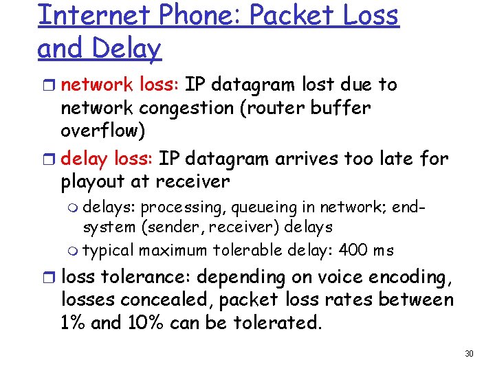 Internet Phone: Packet Loss and Delay r network loss: IP datagram lost due to