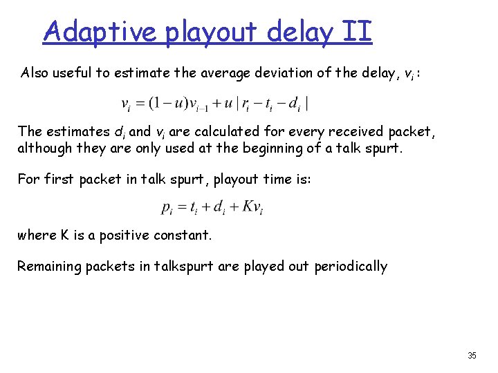 Adaptive playout delay II Also useful to estimate the average deviation of the delay,