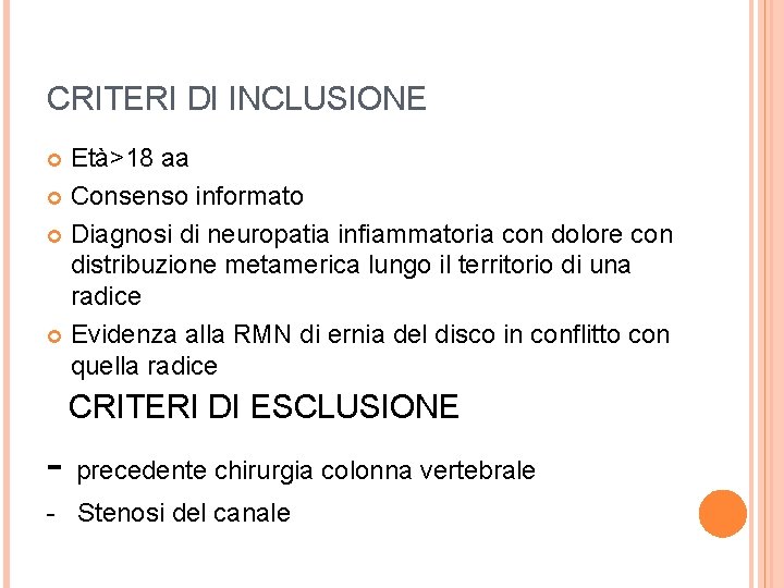 CRITERI DI INCLUSIONE Età>18 aa Consenso informato Diagnosi di neuropatia infiammatoria con dolore con