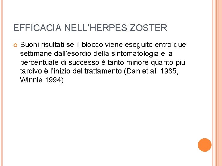 EFFICACIA NELL’HERPES ZOSTER Buoni risultati se il blocco viene eseguito entro due settimane dall’esordio