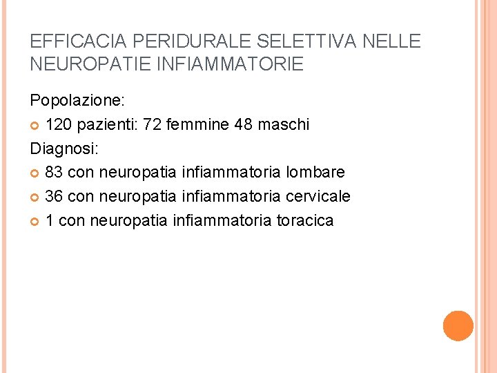 EFFICACIA PERIDURALE SELETTIVA NELLE NEUROPATIE INFIAMMATORIE Popolazione: 120 pazienti: 72 femmine 48 maschi Diagnosi: