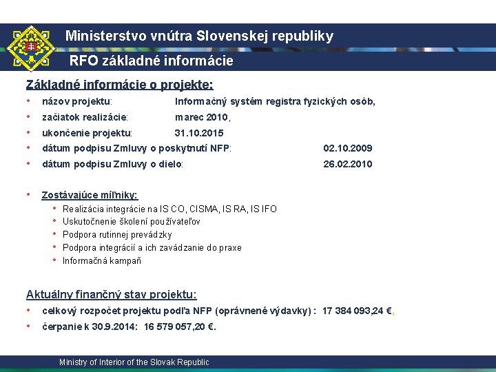 Ministerstvo vnútra Slovenskej republiky RFO základné informácie Základné informácie o projekte: • názov projektu: