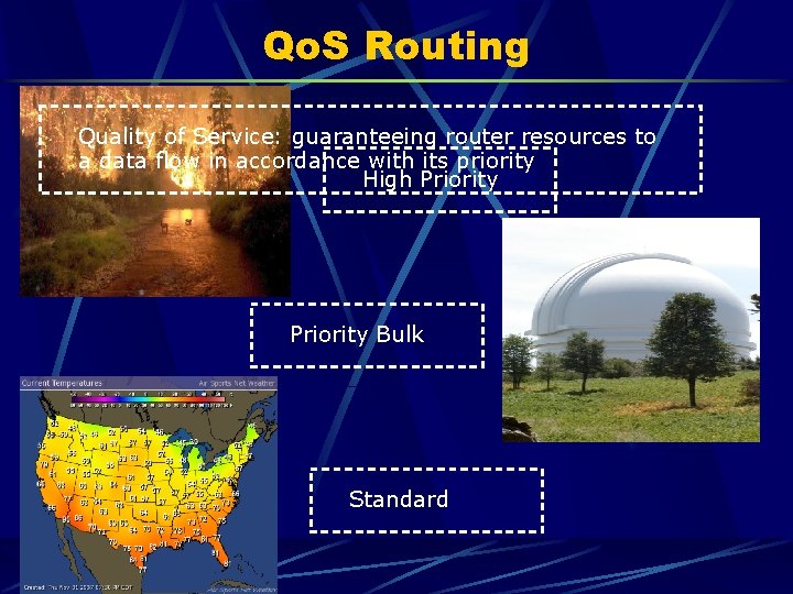 Qo. S Routing Quality of Service: guaranteeing router resources to a data flow in