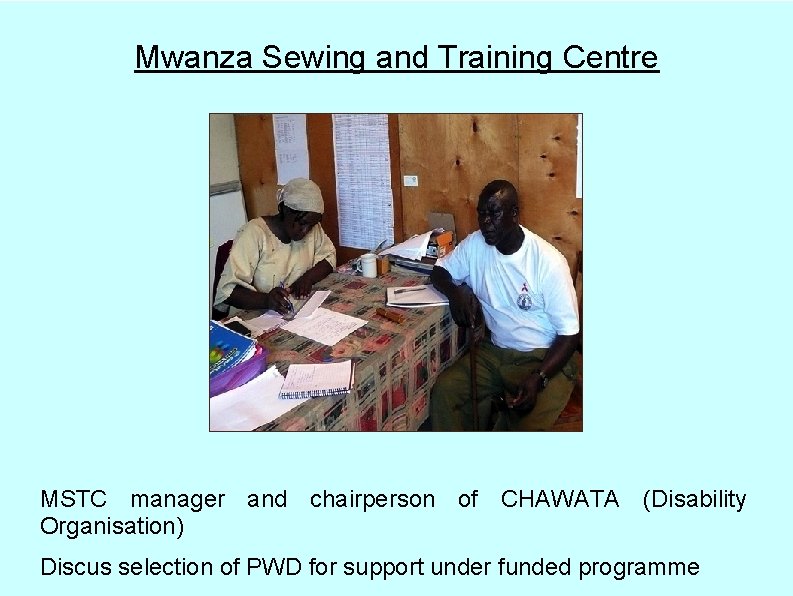 Mwanza Sewing and Training Centre MSTC manager and chairperson of CHAWATA (Disability Organisation) Discus