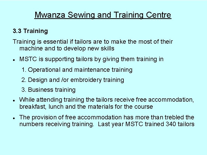 Mwanza Sewing and Training Centre 3. 3 Training is essential if tailors are to