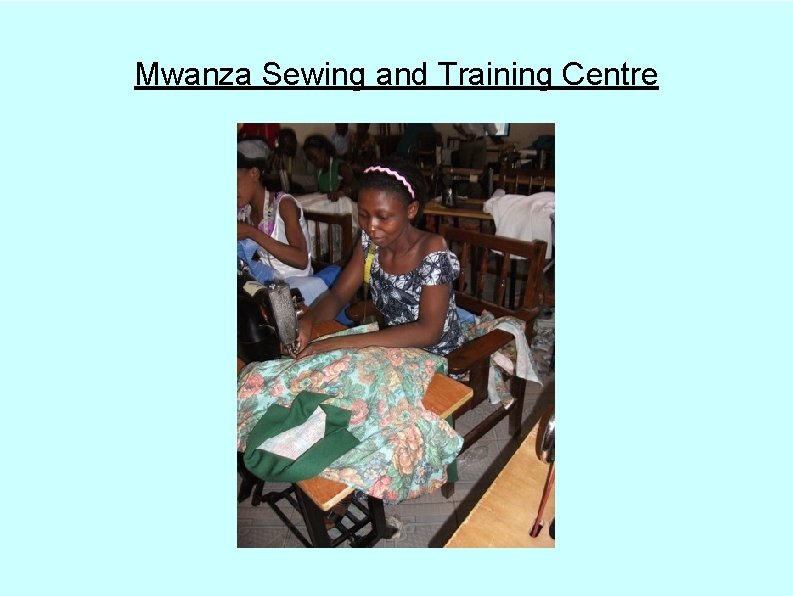 Mwanza Sewing and Training Centre 