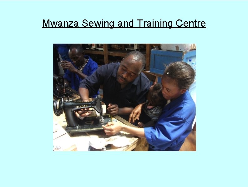 Mwanza Sewing and Training Centre 