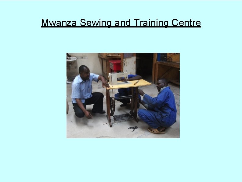 Mwanza Sewing and Training Centre 