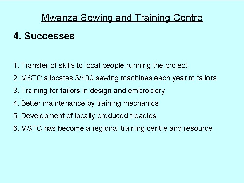 Mwanza Sewing and Training Centre 4. Successes 1. Transfer of skills to local people