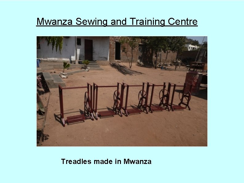 Mwanza Sewing and Training Centre Treadles made in Mwanza 